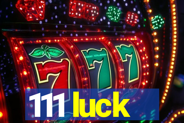 111 luck